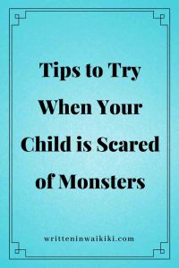 https://www.writteninwaikiki.com/monsters-ghosts-curse-night/ tips to try when your child is scared of monsters ghosts blue background