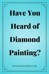 https://www.writteninwaikiki.com/diamond-painting/ Diamond Painting blue background pinterest