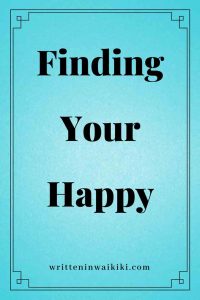 https://www.writteninwaikiki.com/finding-your-happy/ finding your happy blue background pinterest