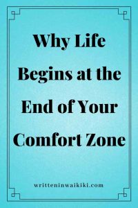 https://www.writteninwaikiki.com/why-life-begins-at-the-end-of-your-comfort-zone/ why life begins at the end of your comfort zone blue background pinterest