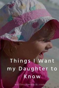 https://www.writteninwaikiki.com/things-i-want-my-daughter-to-know/ things I want my daughter to know girl child toddler smiling