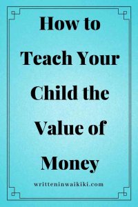 https://www.writteninwaikiki.com/how-to-teach-your-child-the-value-of-money/ how to teach your child the value of money blue background