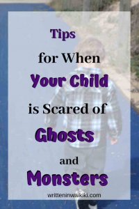 Tips for when your child is scared of ghosts and monsters pinterest fear of ghosts