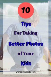 10 tips for taking better photos of your kids pinterest child at beach