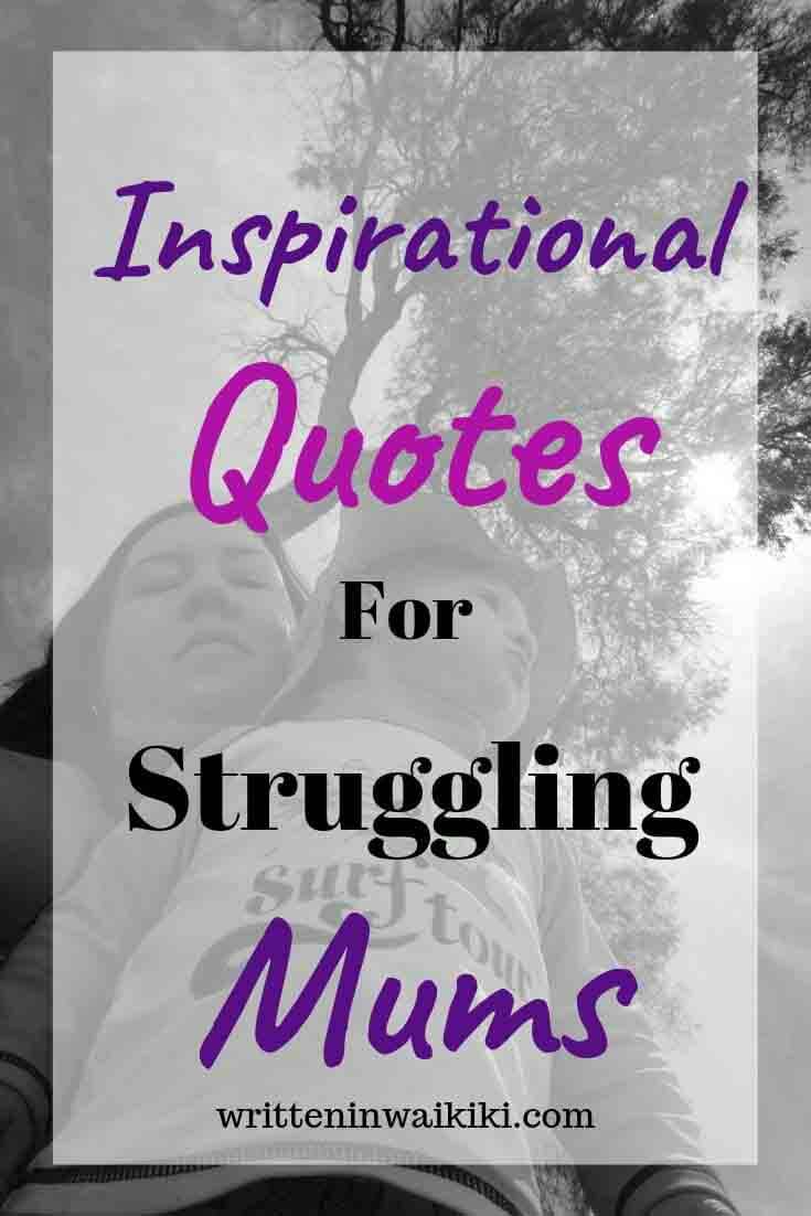 Inspirational Quotes for Struggling Mums - Written in Waikiki Inspirational Quotes for Struggling Mums - Written in Waikiki