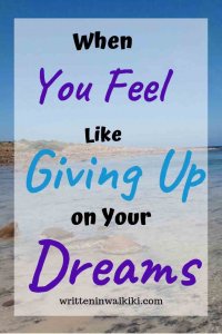 when you feel like giving up on your dreams pinterest 