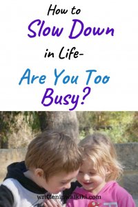 How to slow down in life - are you too busy? pinterest kids siblings hugging
