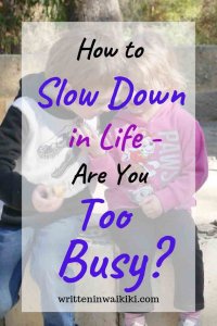 how to slow down in life are you too busy pinterest kids hugging