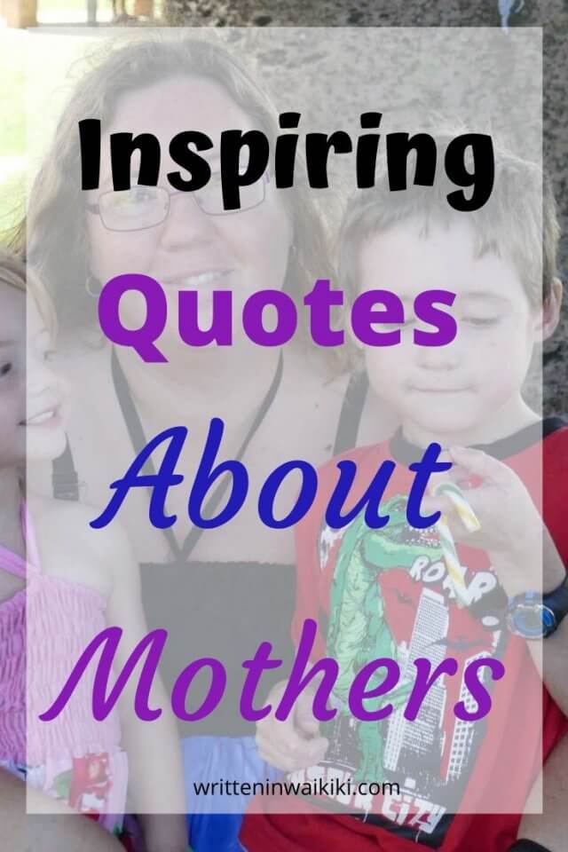 Inspiring Quotes About Mothers - Written in Waikiki