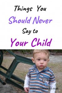 things you should never say to your child pinterest boy toddler