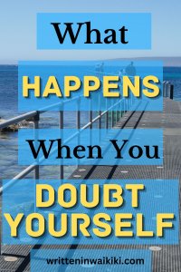 What happens when you doubt yourself 